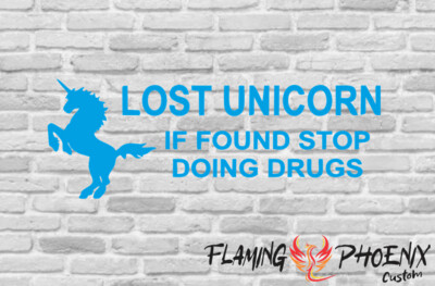 LOST UNICORN IF FOUND STOP DOING DRUGS CUSTOM CAR VINYL STICKER DECAL