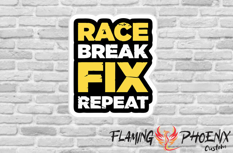 RACE BREAK FIX REPEAT CUSTOM CAR VINYL STICKER DECAL