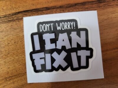 DON'T WORRY I CAN FIX IT
