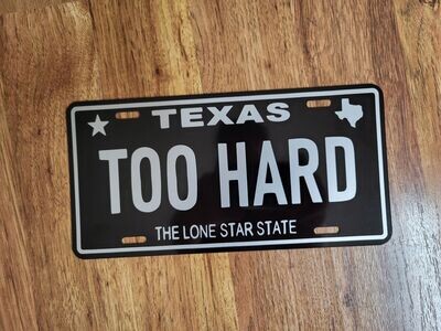 TOO HARD PLATE