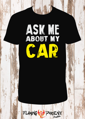 ASK ME ABOUT MY CAR SHIRT