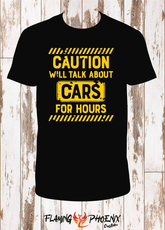 CAUTION WILL TALK ABOUT CARS SHIRT