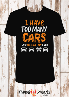 I HAVE TOO MANY CARS SHIRT