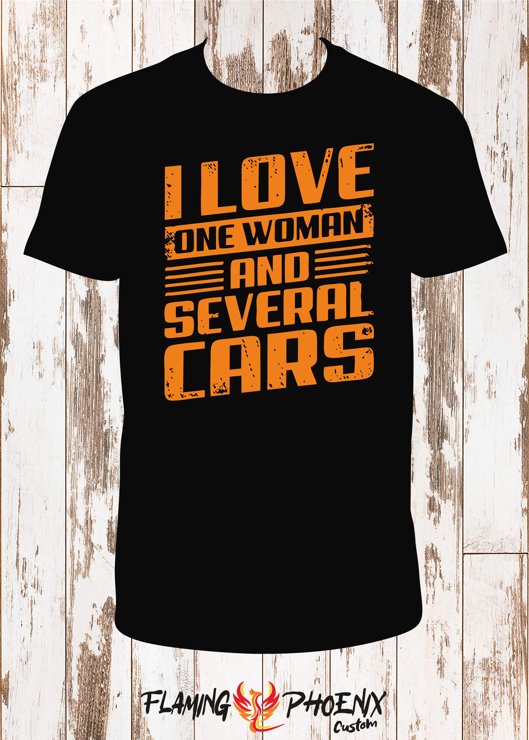 I LOVE ONE WOMAN AND SEVERAL CARS SHIRT