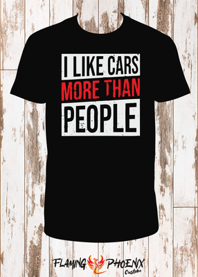 I LIKE CARS MORE THAN PEOPLE SHIRT