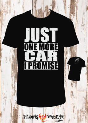 JUST ONE MORE CAR SHIRT