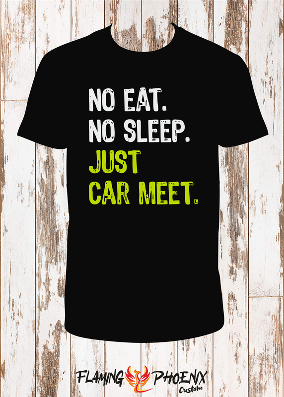 NO EAT NO SLEEP JUST CAR MEET SHIRT