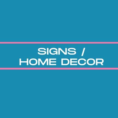 Signs / Home Decor
