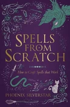 Spells from Scratch by Phoenix Silverstar