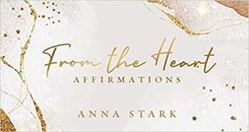 From the Heart affirmations by Anna Stark