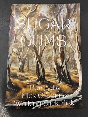 The Sugar Gums-Poetry By Mick O&#39;Connor