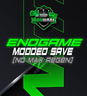 Endgame Modded Save (NO Max Regen Weapons)