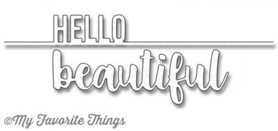 My Favorite Things HELLO BEAUTIFUL Die-namics Dies