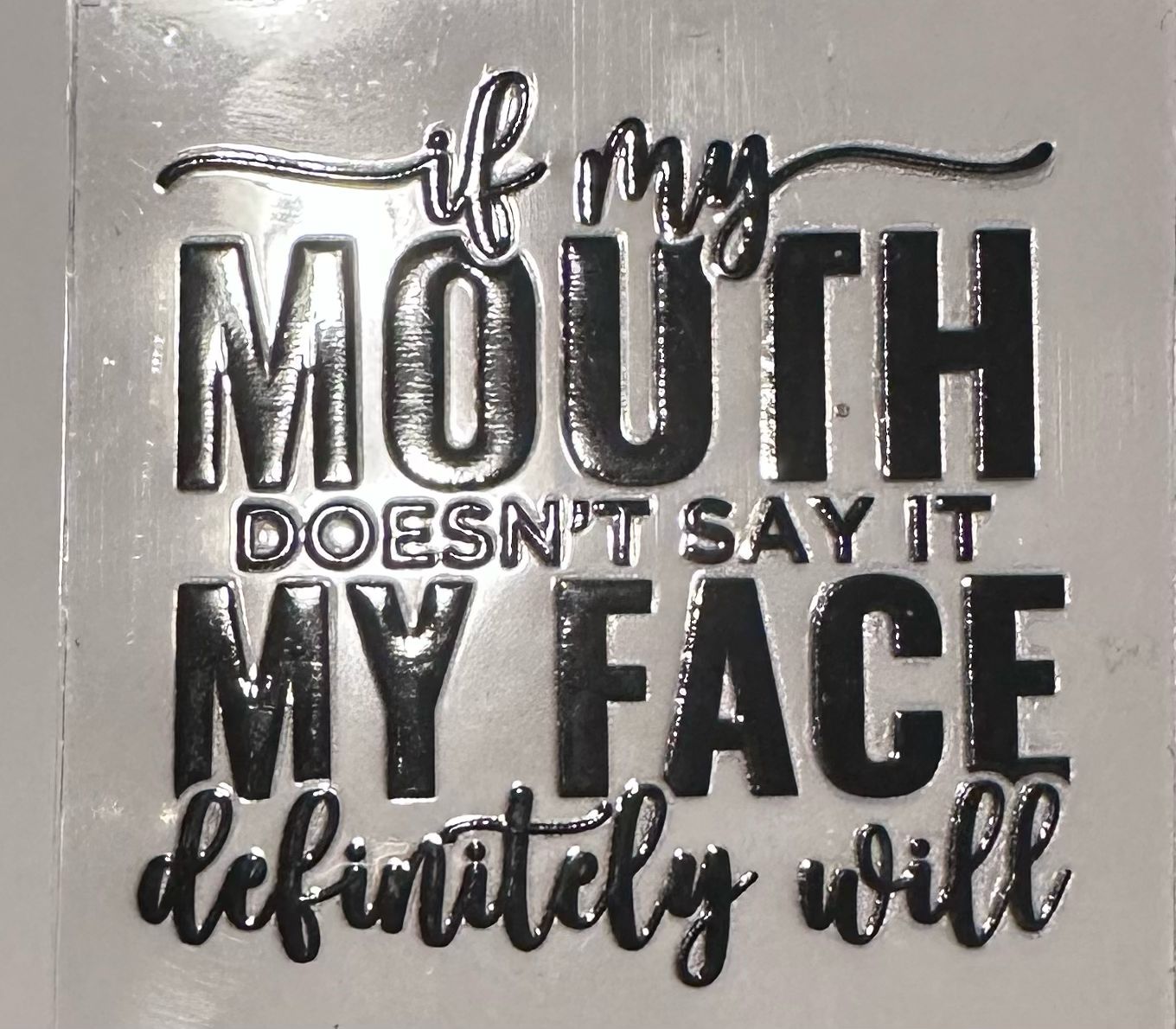 If My Mouth Don’t Say It