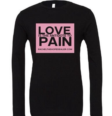 Love Is The Antidote To Pain Long Sleeve Shirt~ black