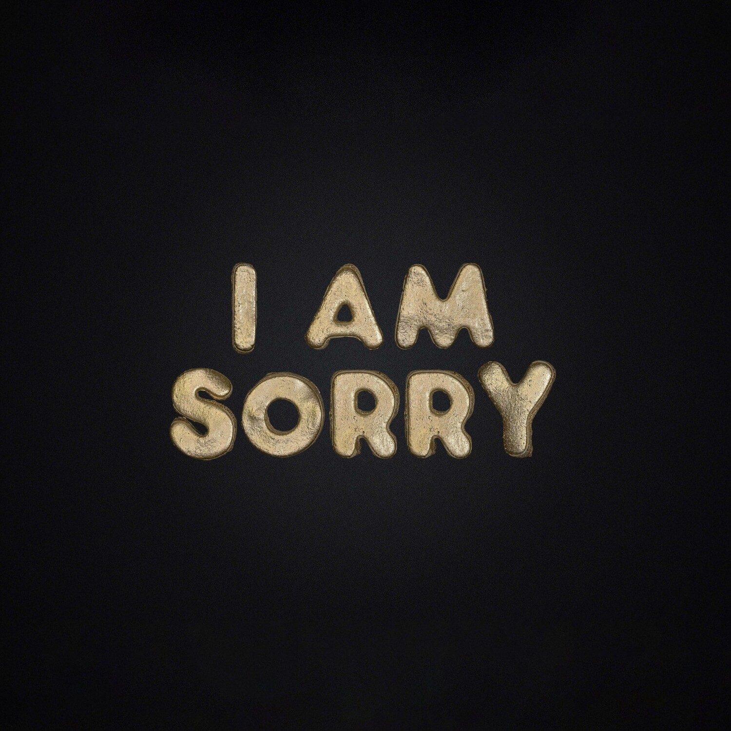 I AM SORRY - GOLD