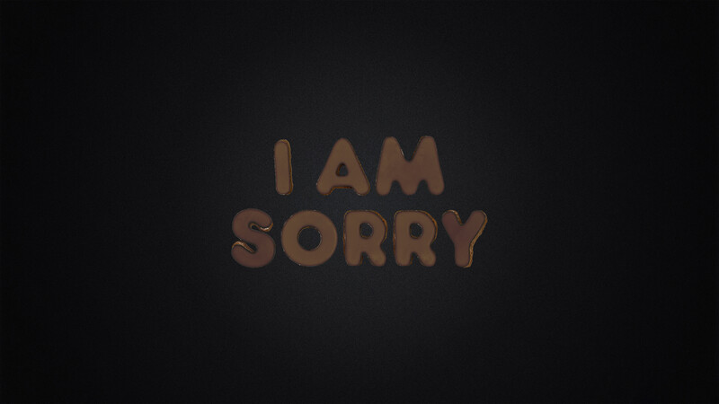 I AM SORRY - CHOCOLATE