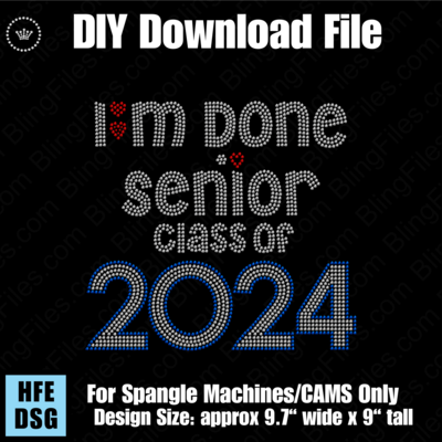 Senior 2024 Class Of I'm Done Bundle DSG Download File - CAMS/ProSpangle