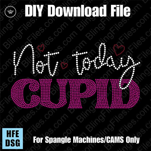 Not Today Cupid Valentine Download File - CAMS/ProSpangle