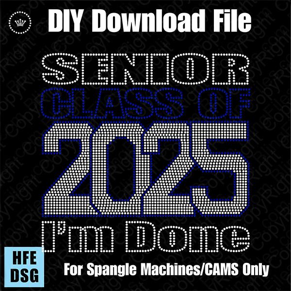Senior Class of 2025 I'm Done Bundle with 2025-2029 DSG Download File - CAMS/ProSpangle