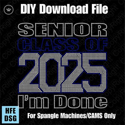 Senior Class of 2025 I'm Done Bundle with 2025-2029 DSG Download File - CAMS/ProSpangle