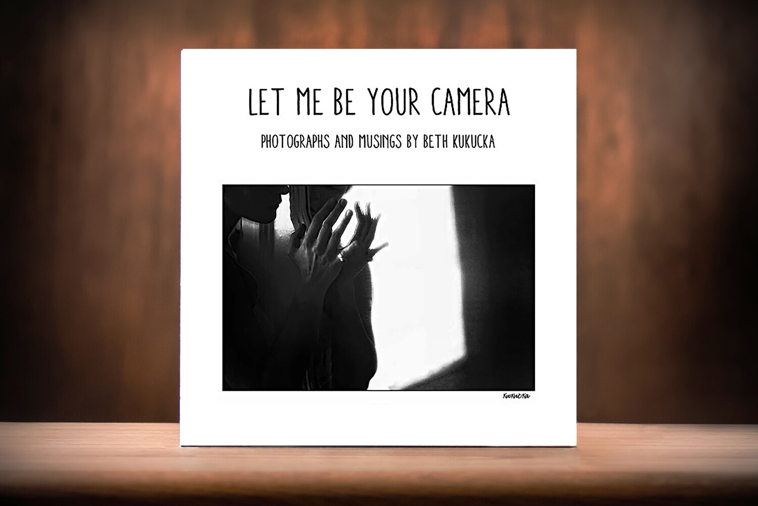 &quot;Let Me Be Your Camera; Photographs and Musings on Life&quot;