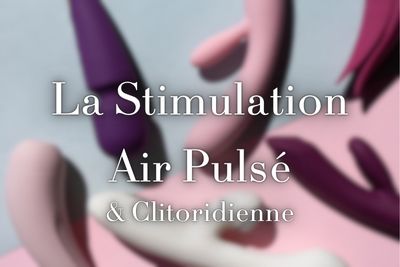 Les Stimulateurs Air pulsé & Clitoris