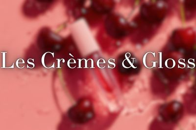 Les Crèmes et Gloss