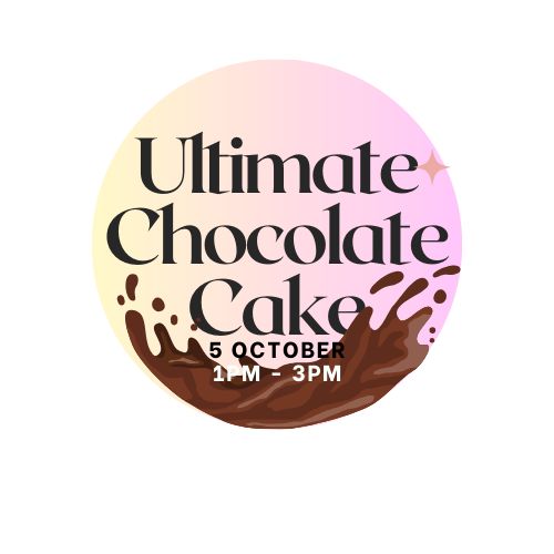 The Ultimate Chocolate Cake  5 October 1pm - 3pm