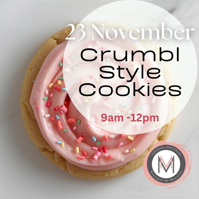 Crumble Cookie Style Class 23 November 9am-12pm