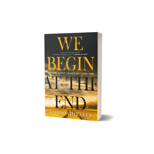 WE BEGIN AT THE END. CHRIS WHITAKER