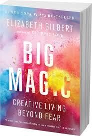 BIG MAGIC . ELIZABETH GILBERT