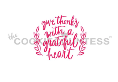 Give Thanks With A Grateful Heart Stencil by Cookie Countess Give Thanks With A Grateful Heart Stencil by Cookie Countess