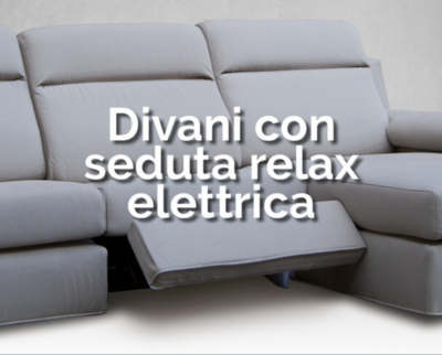 Divani con seduta relax a scorrimento eletrica