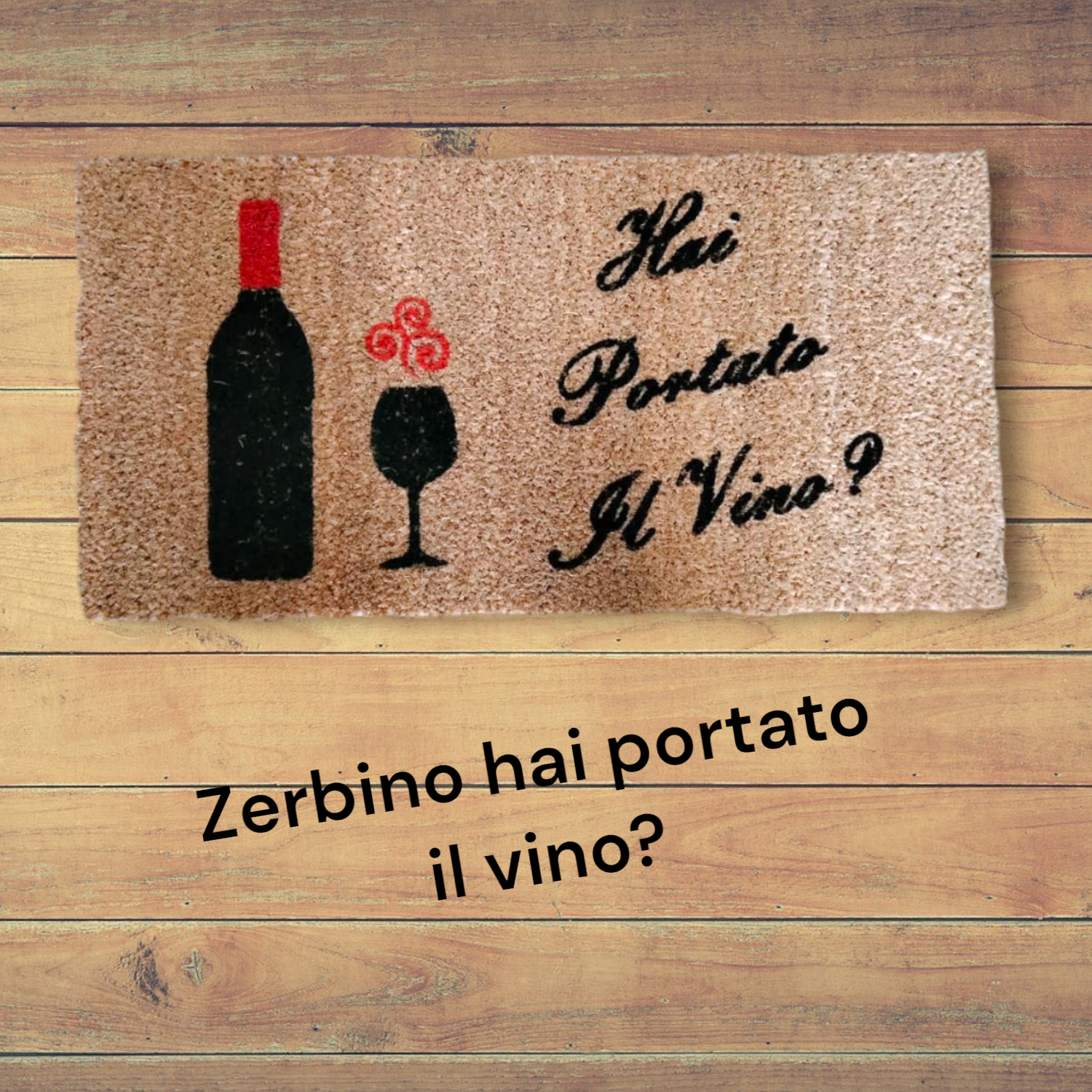 Zerbino hai portato il vino?