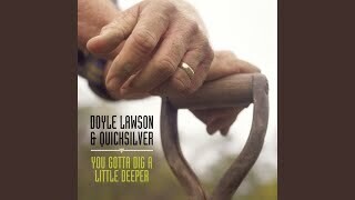 Doyle Lawson And Quicksilver You Gotta Dig A Little Deeper
