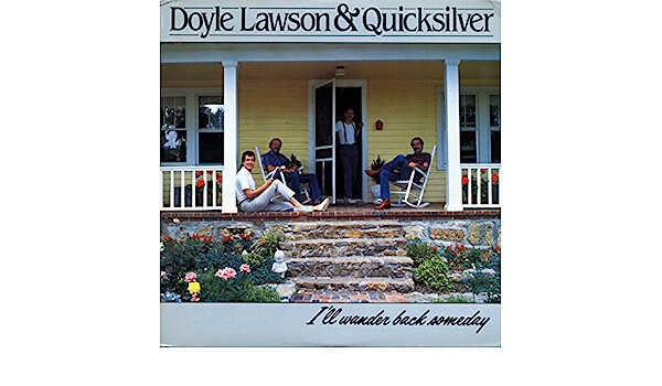 Doyle Lawson And Quicksilver I'll Wander Back Someday