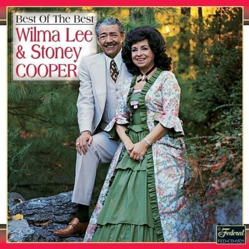 Wilma Lee Cooper & Stoney Cooper - Best of the Best