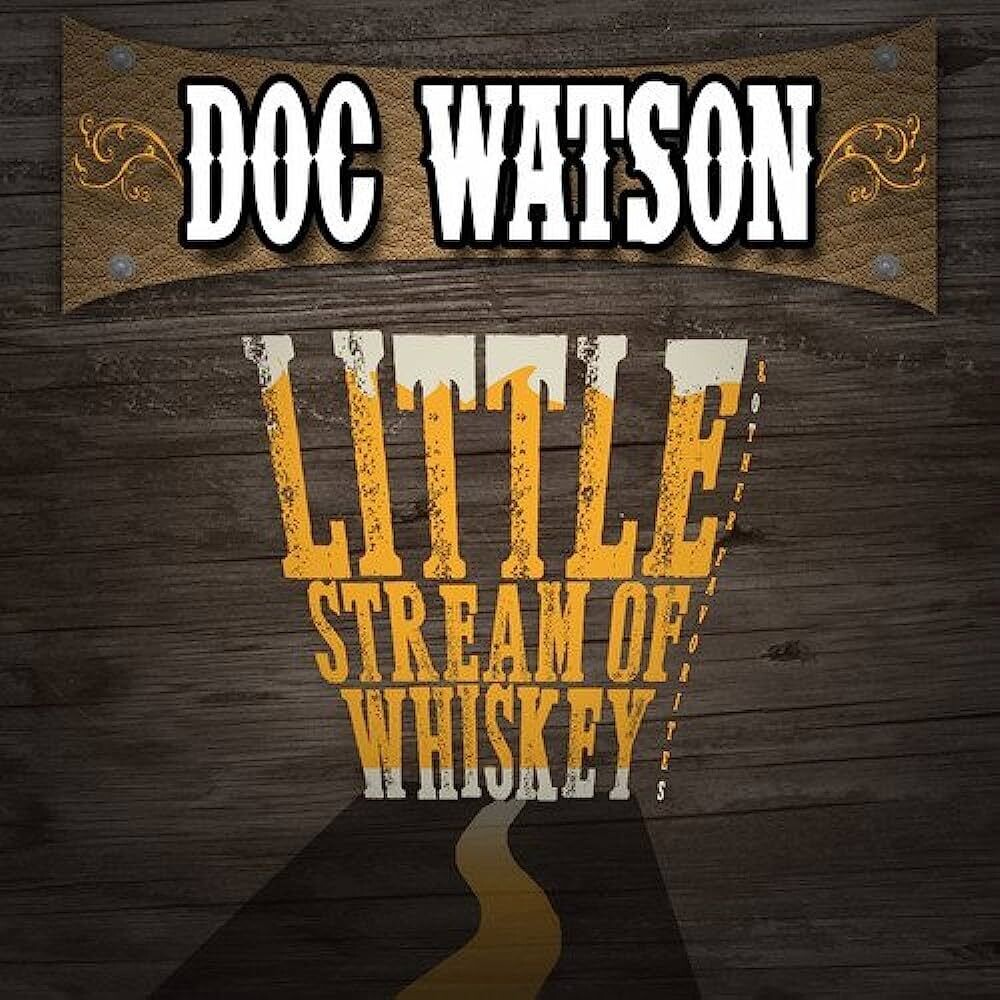 Doc Watson - Little Stream of Whisky