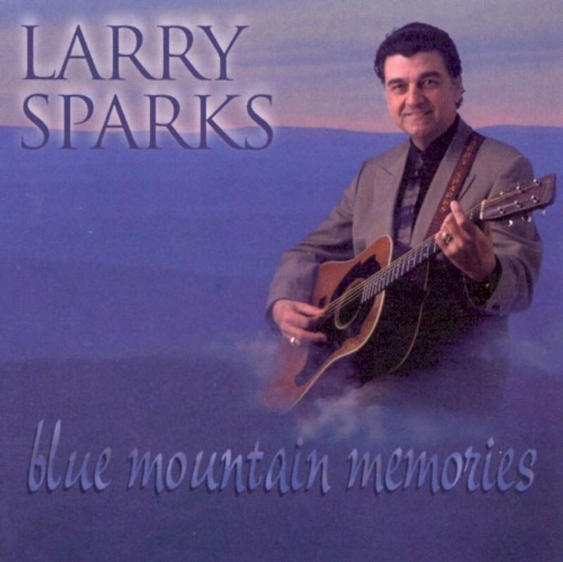 Larry Sparks - Blue Mountain Memories