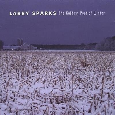 Larry Sparks - Coldest Part Of Winter