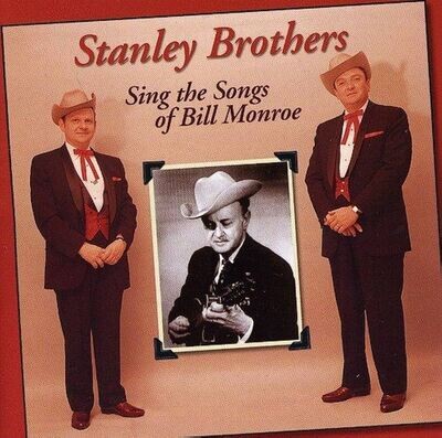 Stanley Brothers Sing the songs of Bill Monroe