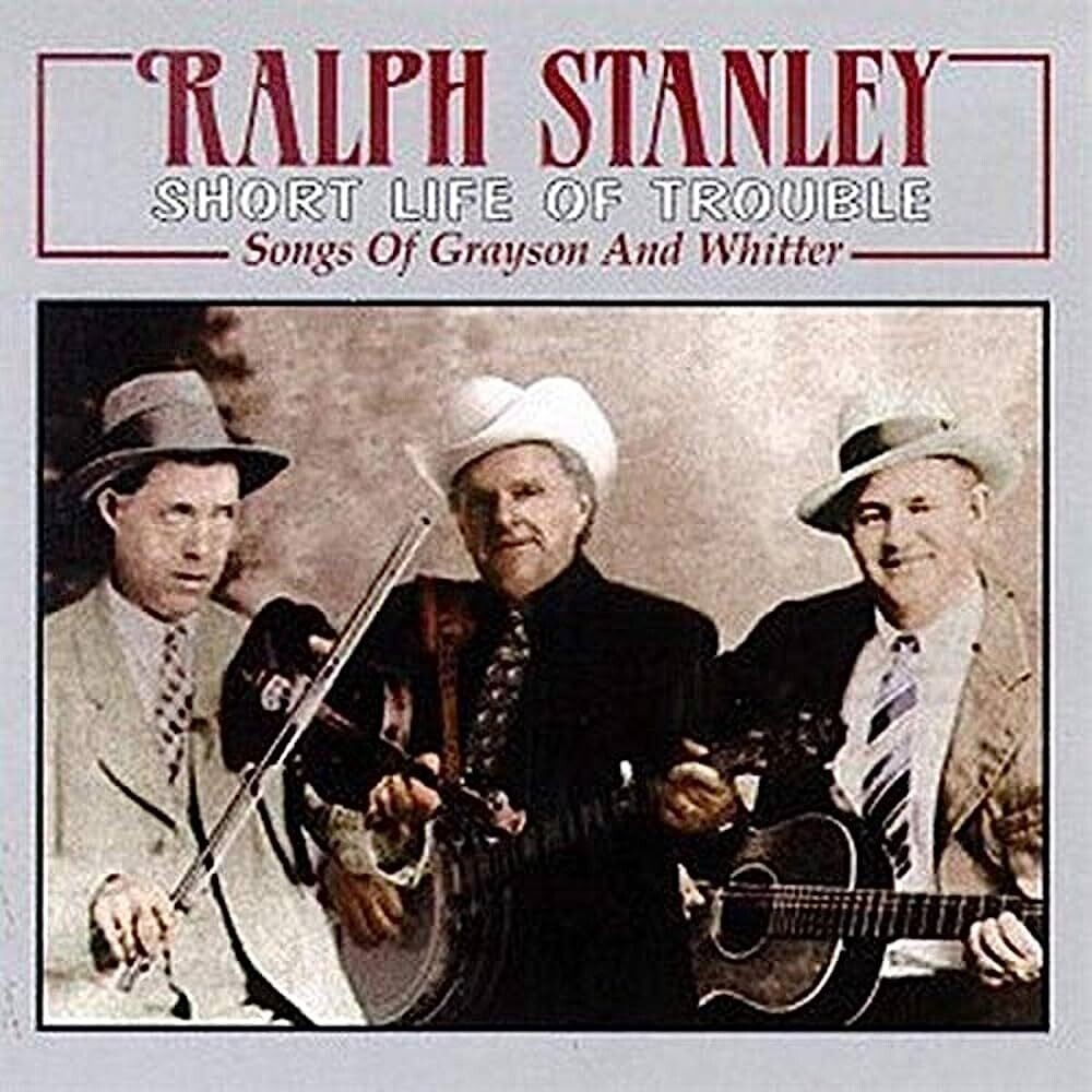 Ralph Stanley - Short Life of Trouble