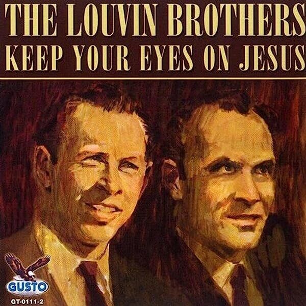 Louvin Brothers Keep Your Eyes on Jesus