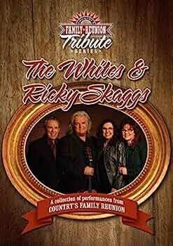 Country Family Reunion The Whites &amp; Ricky Skaggs