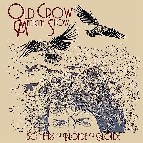 Old Crow Medicine Show 50 Years of Blonde on Blonde