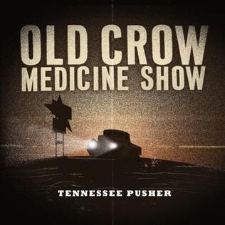 Old Crow Medicine Show Tennessee Pusher