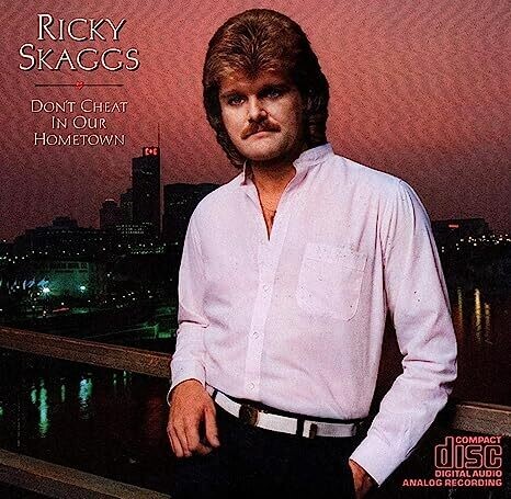 Ricky Skaggs - Don't Cheat in our Hometown