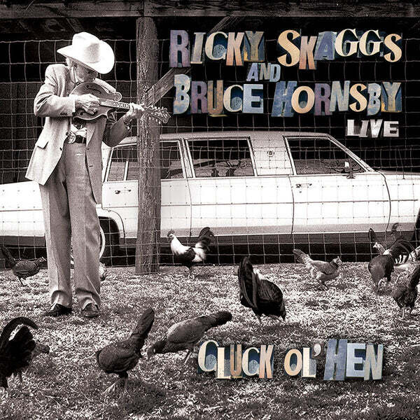 Ricky Skaggs & Bruce Hornsby - Cluck Ol Hen