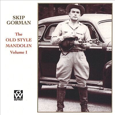 Skip Gorman - The Old Style Mandolin Vol 1